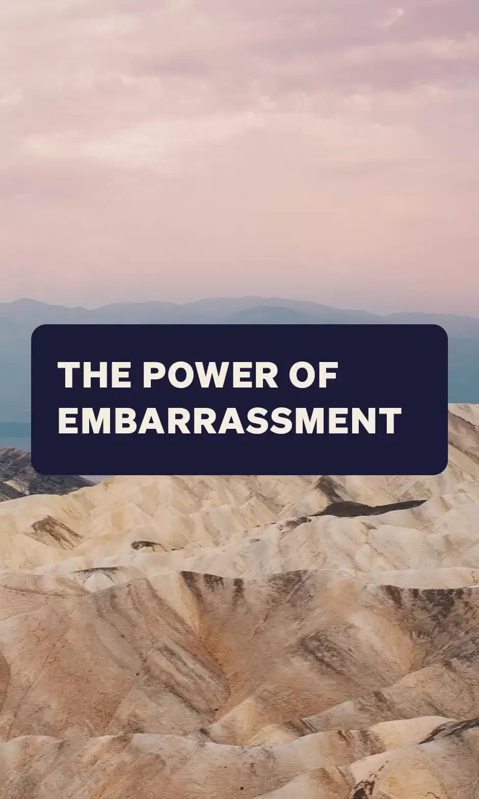 The Power Of Embarrassment